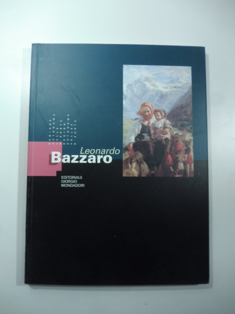 Leonardo Bazzaro. Un maestro dell'800 italiano tra la Valle d'Aosta e la laguna veneta
